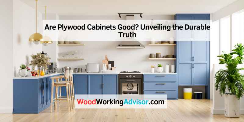 Are Plywood Cabinets Good
