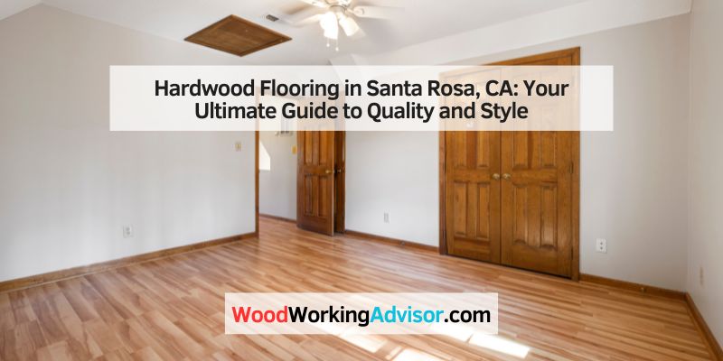 Hardwood Flooring in Santa Rosa, CA